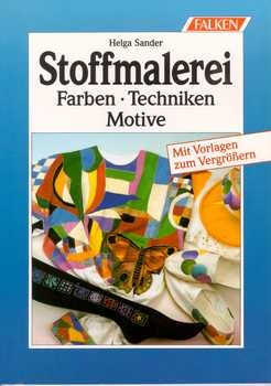 Stoffmalerei – Farben – Techniken – Motive